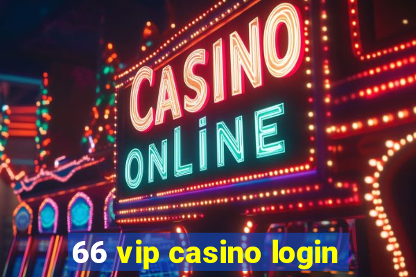 66 vip casino login