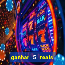 ganhar 5 reais agora pix