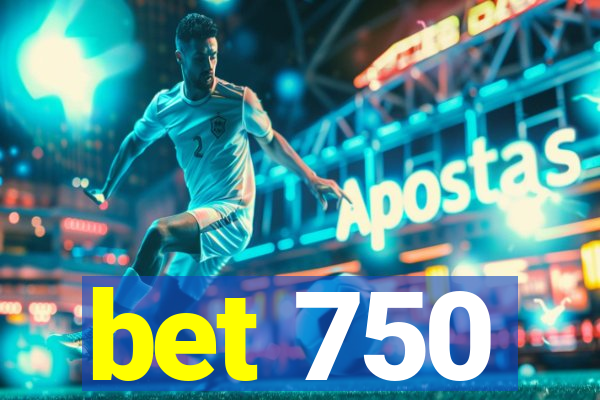 bet 750
