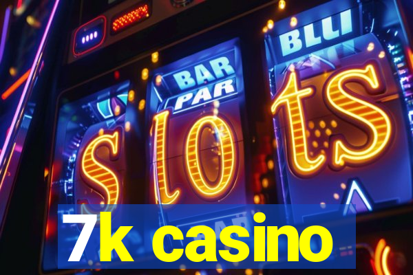 7k casino