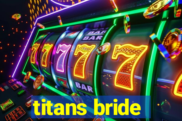 titans bride