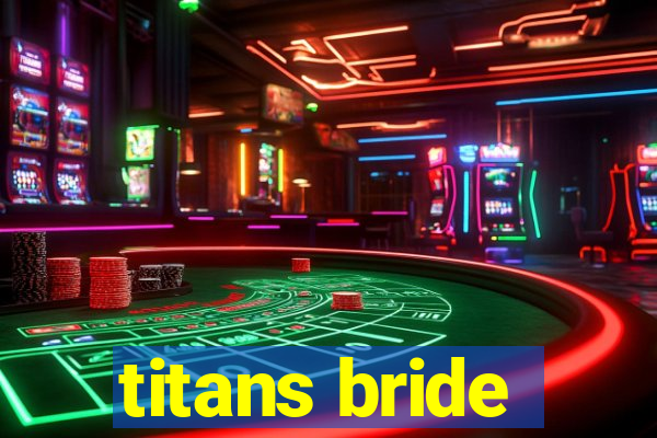 titans bride