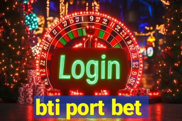 bti port bet