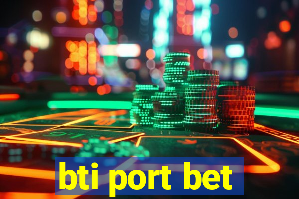 bti port bet