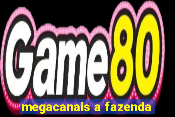 megacanais a fazenda