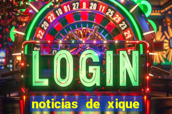 noticias de xique xique bahia