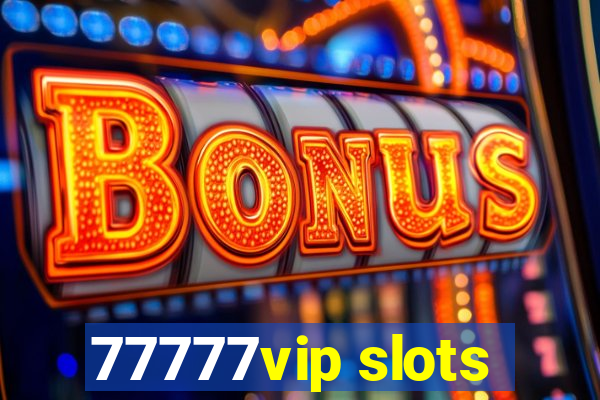 77777vip slots