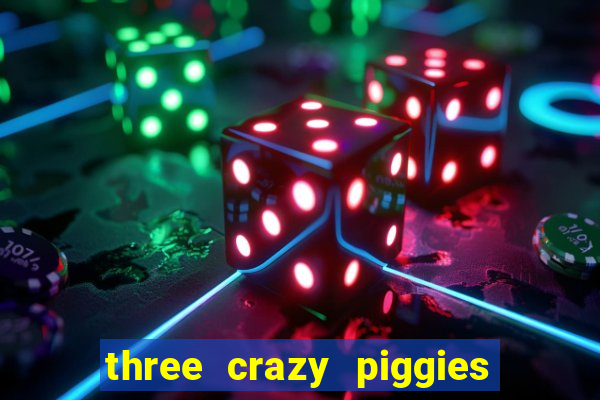 three crazy piggies onde jogar