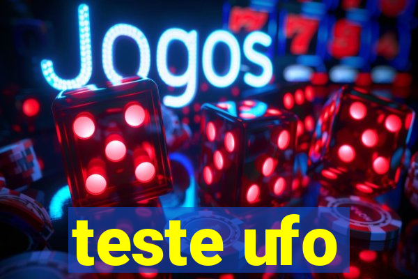 teste ufo