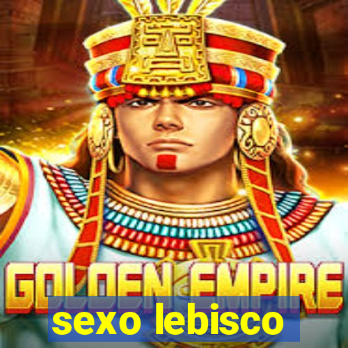 sexo lebisco