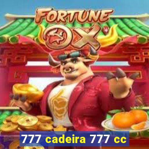 777 cadeira 777 cc