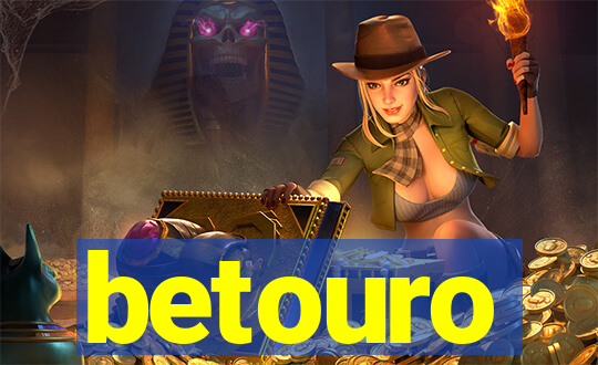 betouro