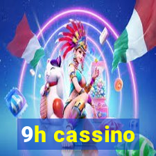 9h cassino