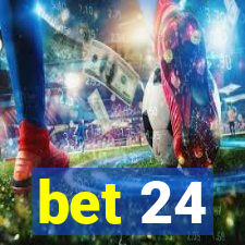 bet 24