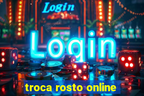 troca rosto online