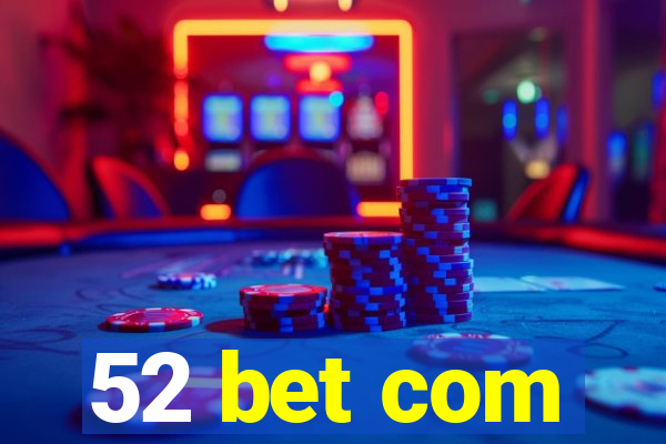 52 bet com