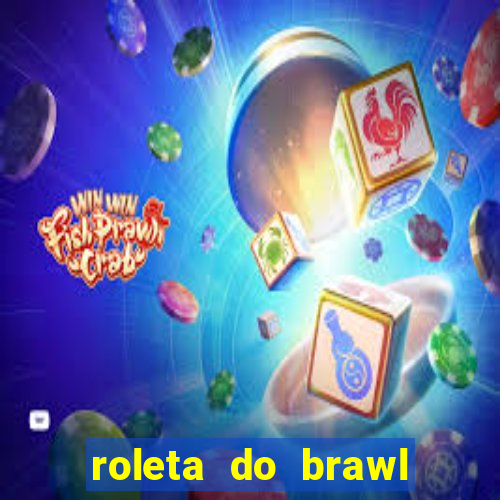 roleta do brawl stars 2024