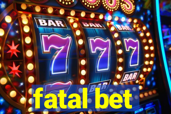 fatal bet