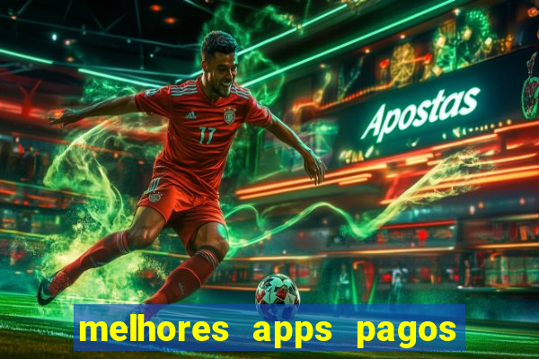 melhores apps pagos play store