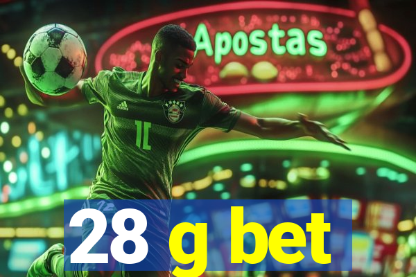 28 g bet