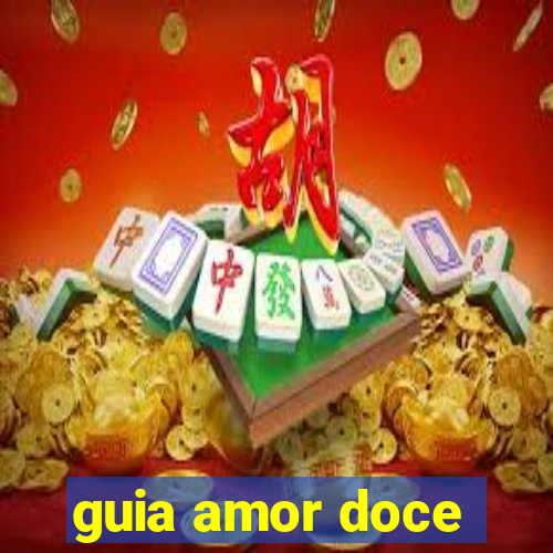 guia amor doce
