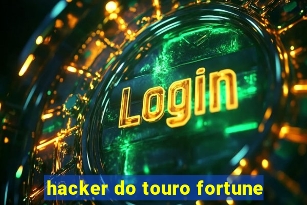 hacker do touro fortune