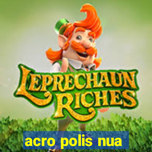 acro polis nua