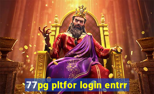 77pg pltfor login entrr