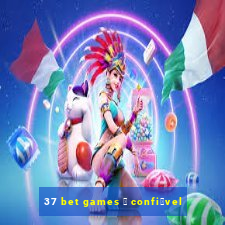 37 bet games 茅 confi谩vel