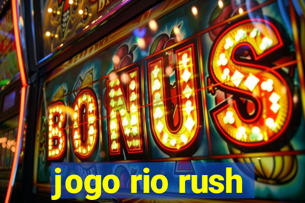 jogo rio rush