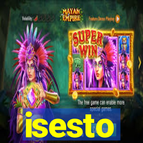 isesto