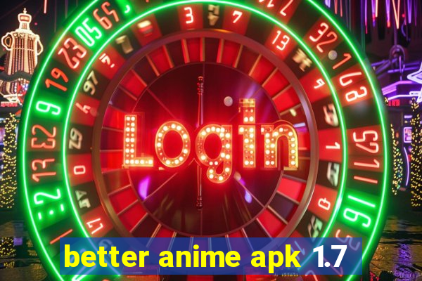 better anime apk 1.7
