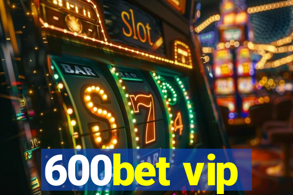 600bet vip