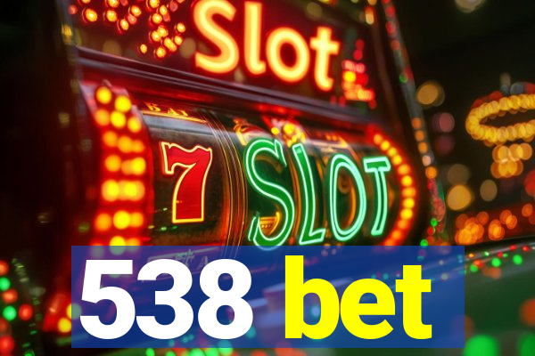 538 bet