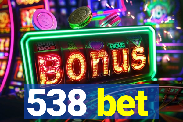 538 bet