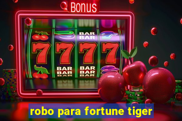 robo para fortune tiger