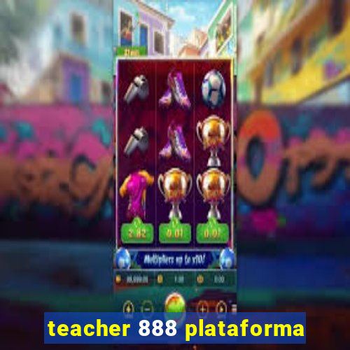 teacher 888 plataforma