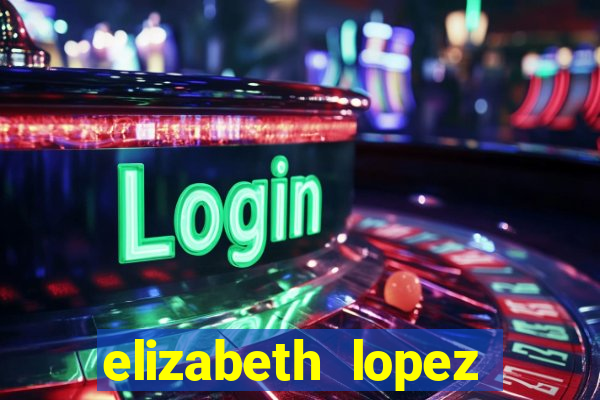 elizabeth lopez sanches nua