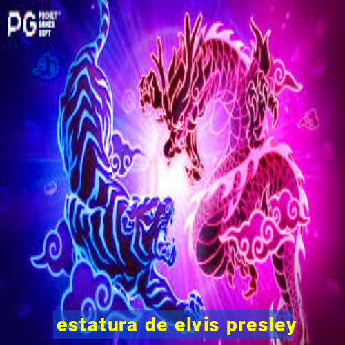 estatura de elvis presley