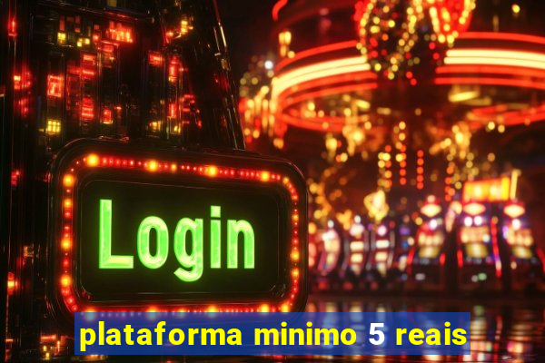 plataforma minimo 5 reais