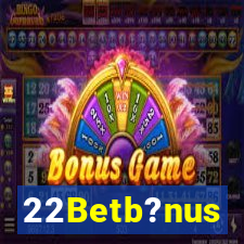 22Betb?nus