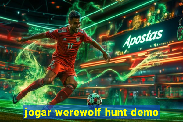 jogar werewolf hunt demo