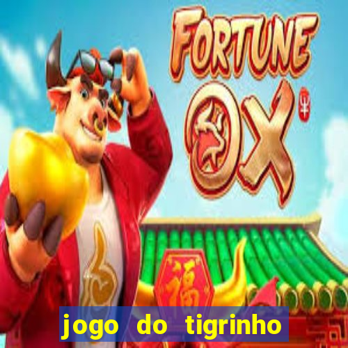 jogo do tigrinho da casa chinesa