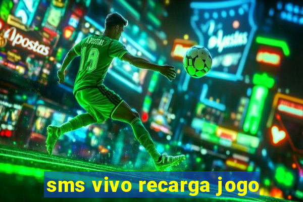sms vivo recarga jogo