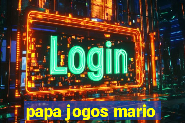 papa jogos mario
