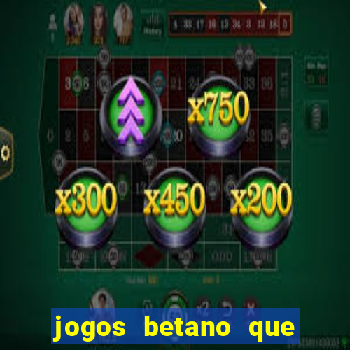 jogos betano que mais pagam