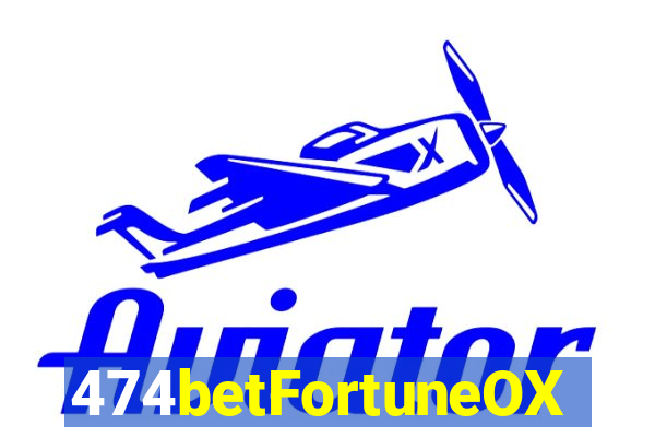 474betFortuneOX