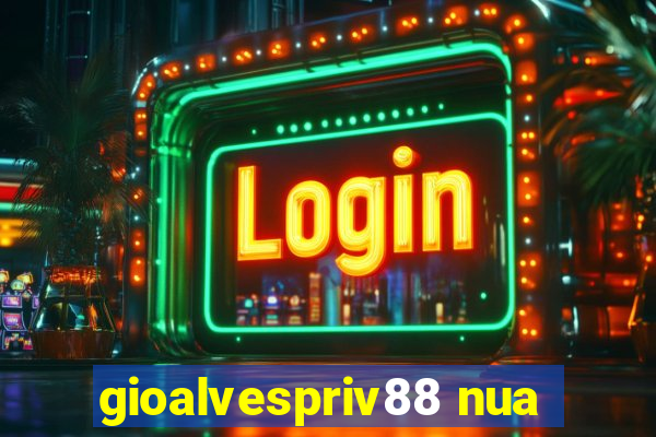 gioalvespriv88 nua
