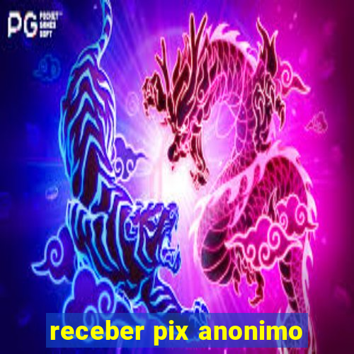 receber pix anonimo
