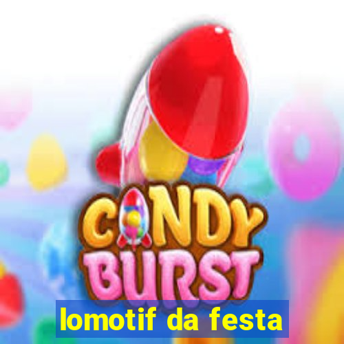 lomotif da festa